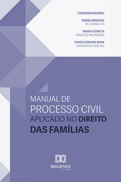 Manual de processo civil aplicado no direito das famílias