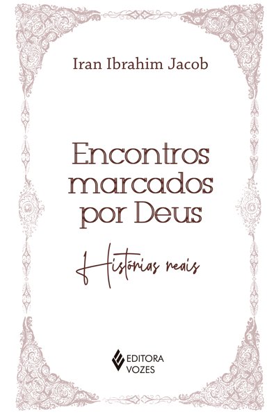 Encontros marcados por Deus: histórias reais