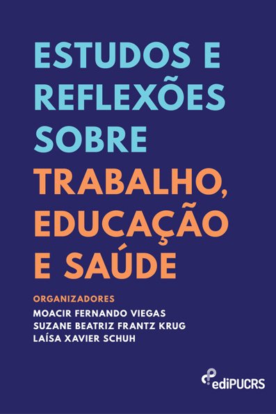 Estudos e reflexões sobre trabalho, educação e saúde