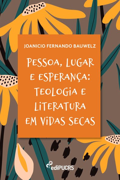 Pessoa lugar e esperança: teologia e literatura em Vidas secas