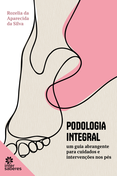 Podologia integral: um guia abrangente para cuidados e intervenções nos pés