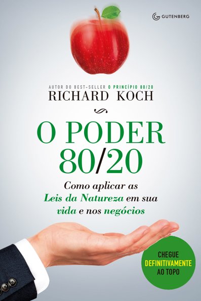 O poder 80/20: como aplicar as leis da natureza em sua vida e nos negócios