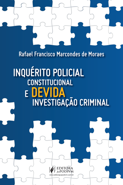 Inquérito policial constitucional e devida investigação criminal
