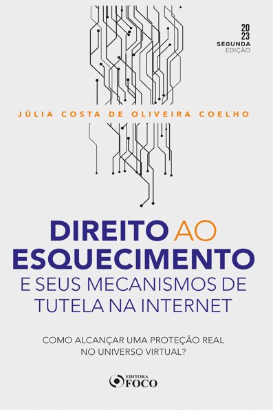 Direito ao esquecimento e seus mecanismos de tutela na internet: como alca...