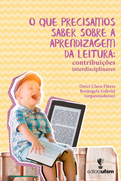 O que precisamos saber sobre a aprendizagem da leitura: contribuições inte...