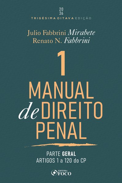 Manual de direito penal: parte geral arts. 1º a 120 do CP