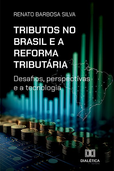 Tributos no Brasil e a reforma tributária: desafios, perspectivas e a tecn...