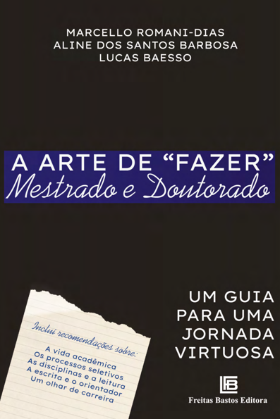 A Arte de “Fazer” Mestrado e Doutorado: Um guia para uma jornada virtuosa