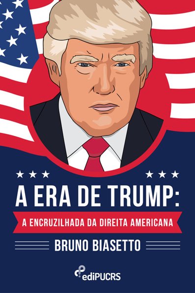 A era de Trump: a encruzilhada da direita americana