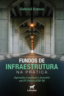 Fundos de infraestrutura na prática: aprenda a analisar e investir em FI-Infra