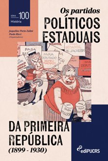 Os partidos políticos estaduais da Primeira República: 1899-1930