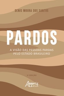 Pardos: a visão das pessoas pardas pelo estado brasileiro