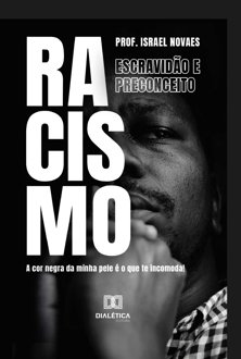 Racismo, escravidão e preconceito: a cor negra da minha pele é o que te incomo