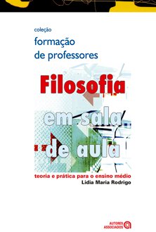 Filosofia em sala de aula: teoria e prática para o ensino médio